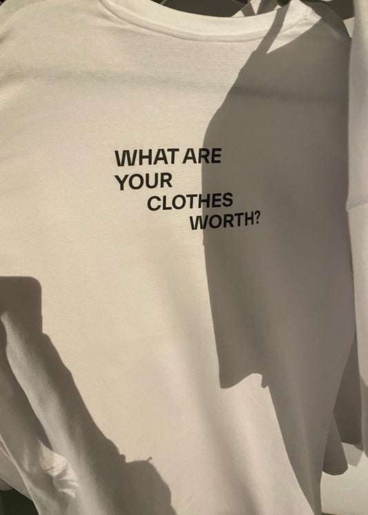 WHAT ARE YOUR CLOTHES WORTH? TEE